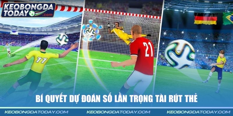 Bí quyết dự đoán số lần trọng tài rút thẻ