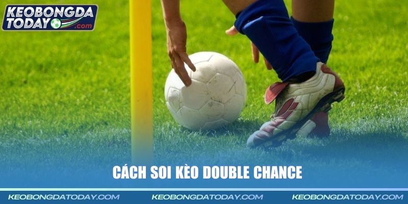 Cách soi kèo Double Chance