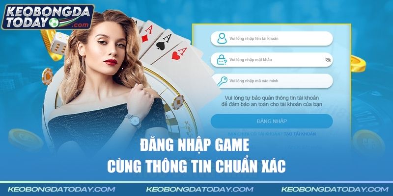 Đăng nhập game cùng thông tin chuẩn xác