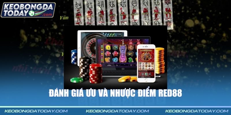 Đánh giá ưu và nhược điểm RED88