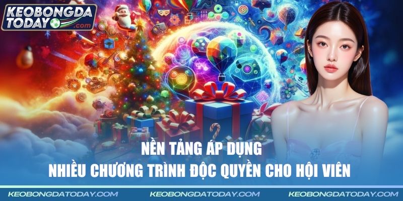 Nền tảng áp dụng nhiều chương trình độc quyền cho hội viên
