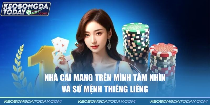 Nhà cái mang trên mình tầm nhìn và sứ mệnh thiêng liêng