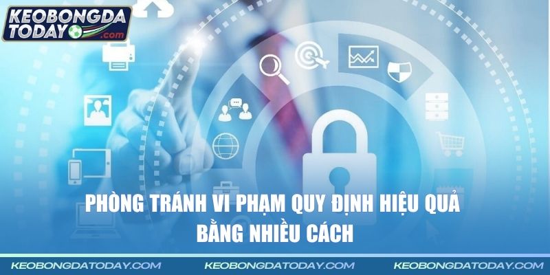 Phòng tránh vi phạm quy định hiệu quả bằng nhiều cách