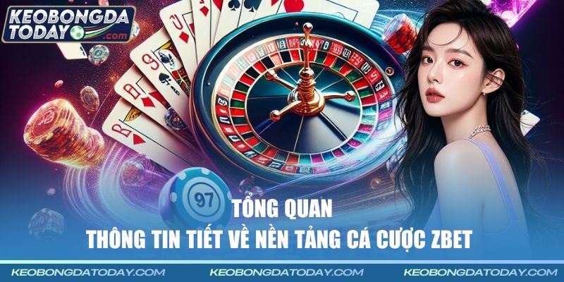 Tổng quan thông tin tiết về nền tảng cá cược ZBet